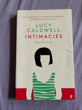 Lucy Caldwell - Intimacies (White Cover, Green & Red Accents), short stories